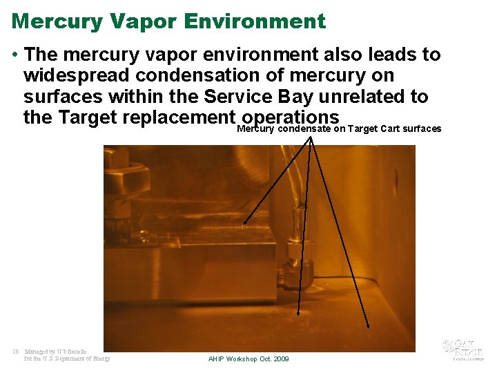 Mercury Vapor Environment • The mercury vapor environment also leads to widespread condensation of