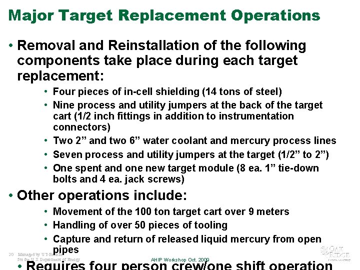 Major Target Replacement Operations • Removal and Reinstallation of the following components take place