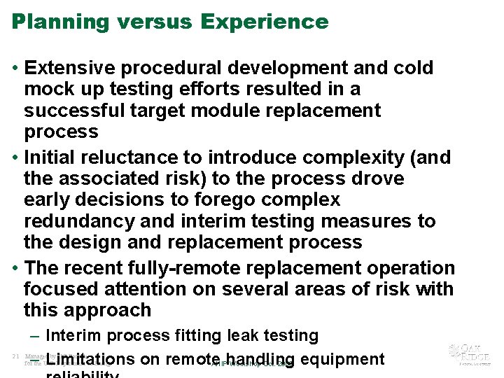 Planning versus Experience • Extensive procedural development and cold mock up testing efforts resulted