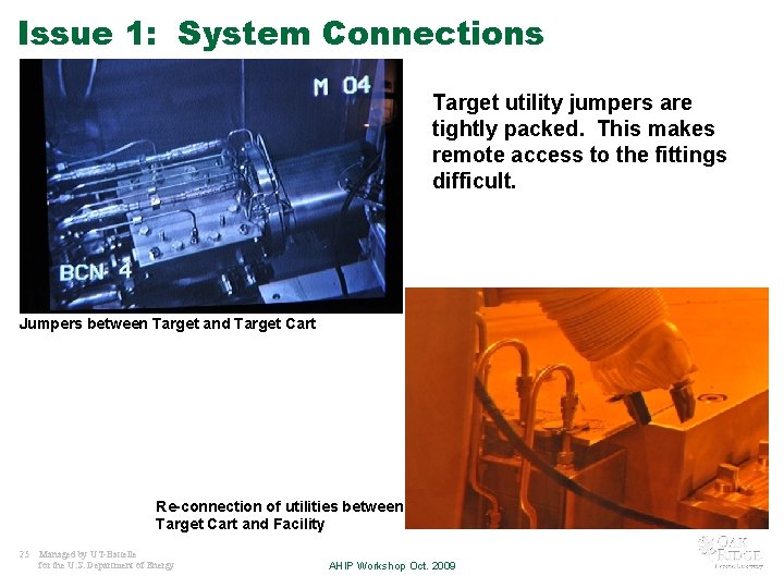 Issue 1: System Connections Target utility jumpers are tightly packed. This makes remote access