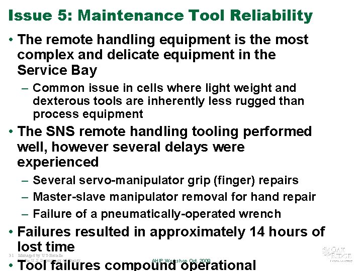 Issue 5: Maintenance Tool Reliability • The remote handling equipment is the most complex