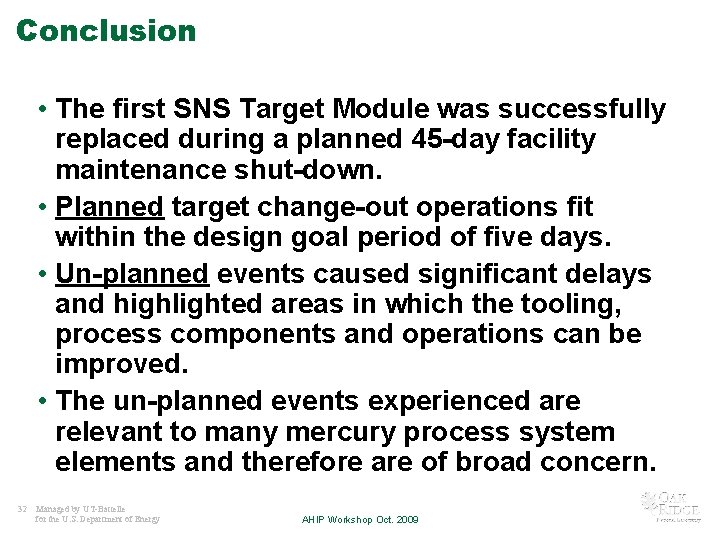 Conclusion • The first SNS Target Module was successfully replaced during a planned 45