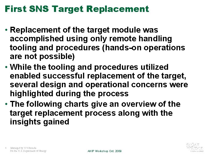 First SNS Target Replacement • Replacement of the target module was accomplished using only