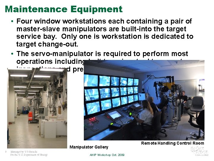 Maintenance Equipment • Four window workstations each containing a pair of master-slave manipulators are