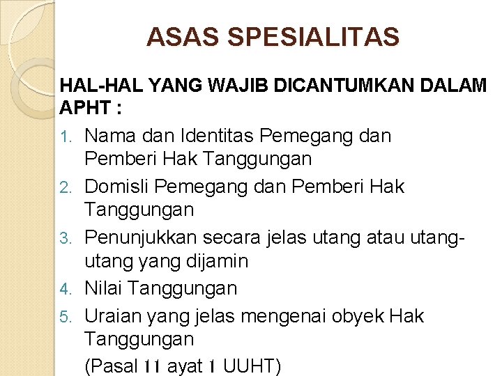 ASAS SPESIALITAS HAL-HAL YANG WAJIB DICANTUMKAN DALAM APHT : 1. Nama dan Identitas Pemegang