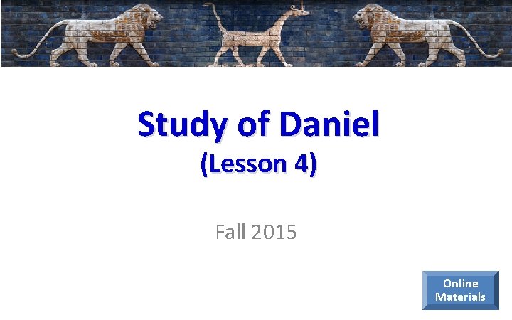 Study of Daniel Lesson 4 Fall 2015 Online