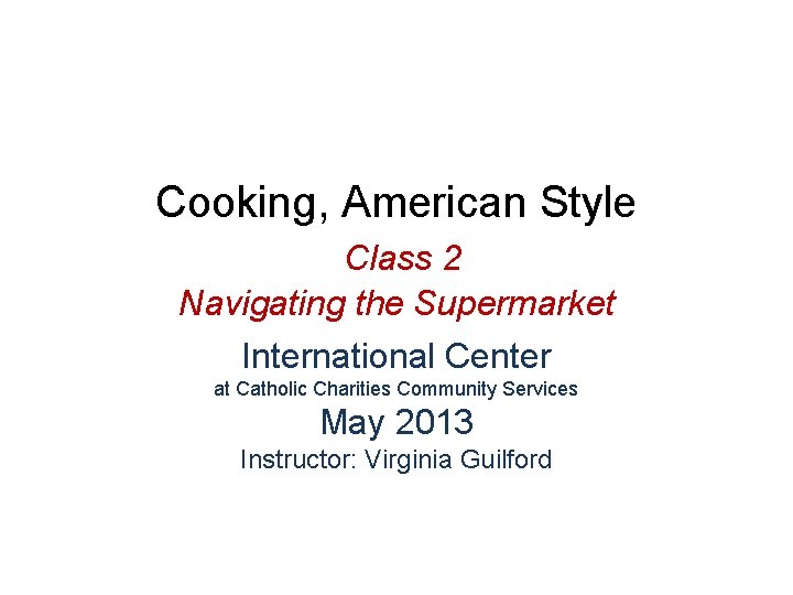 Cooking, American Style Class 2 Navigating the Supermarket International Center at Catholic Charities Community