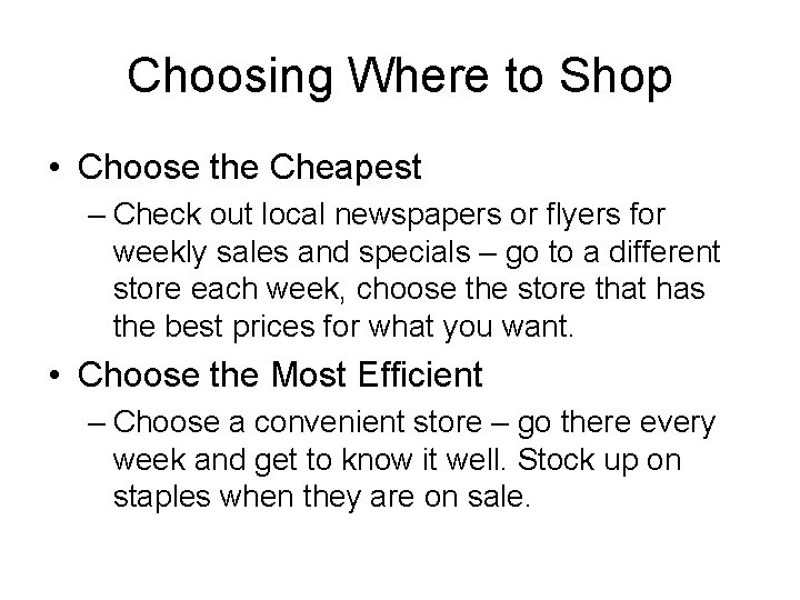 Choosing Where to Shop • Choose the Cheapest – Check out local newspapers or