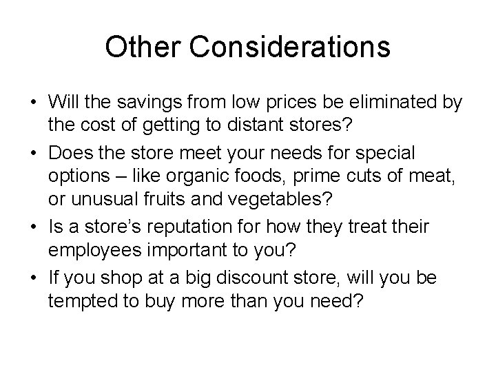 Other Considerations • Will the savings from low prices be eliminated by the cost