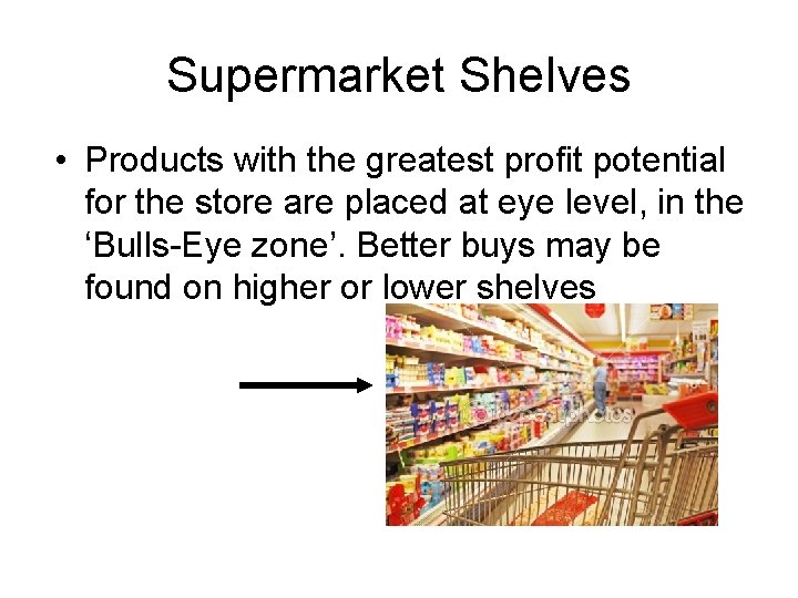 Supermarket Shelves • Products with the greatest profit potential for the store are placed