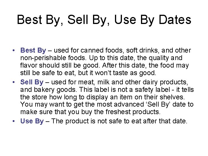 Best By, Sell By, Use By Dates • Best By – used for canned