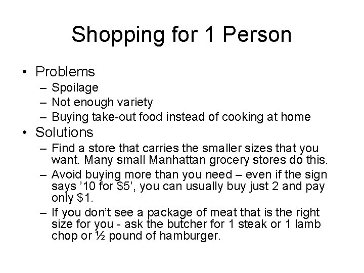 Shopping for 1 Person • Problems – Spoilage – Not enough variety – Buying