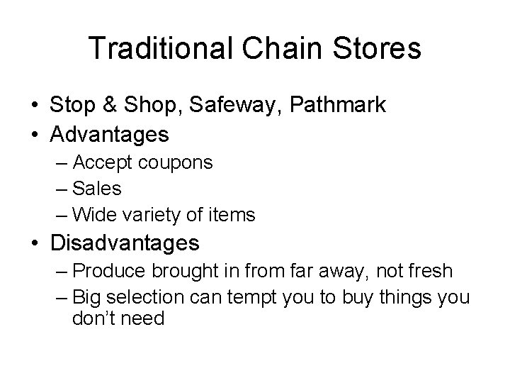 Traditional Chain Stores • Stop & Shop, Safeway, Pathmark • Advantages – Accept coupons