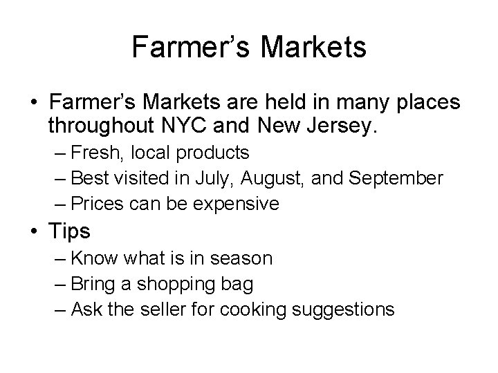 Farmer’s Markets • Farmer’s Markets are held in many places throughout NYC and New