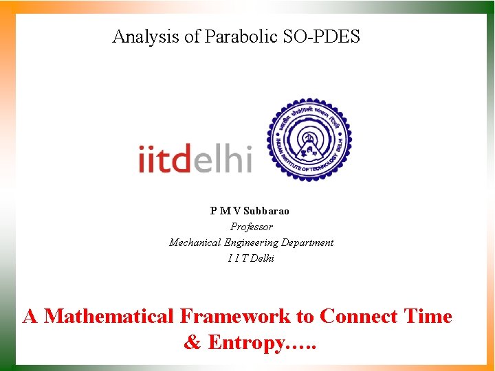 Analysis of Parabolic SO-PDES P M V Subbarao Professor Mechanical Engineering Department I I