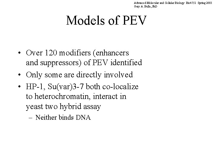 Advanced Molecular and Cellular Biology Bio 4751 Spring 2003 Gary A. Bulla, Ph. D