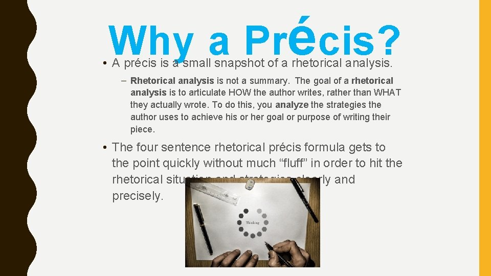 Why a Précis? • A précis is a small snapshot of a rhetorical analysis.