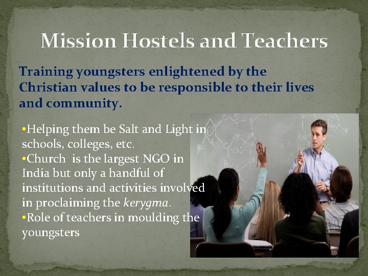 Mission Hostels and Teachers Training youngsters enlightened by the Christian values to be responsible