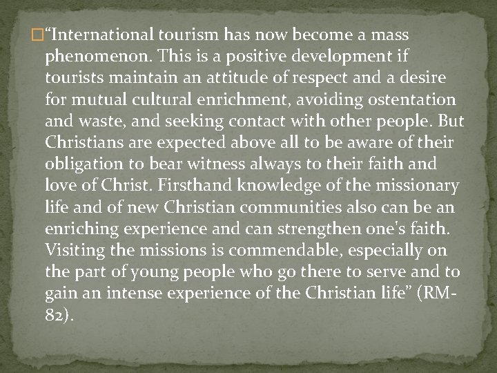 �“International tourism has now become a mass phenomenon. This is a positive development if