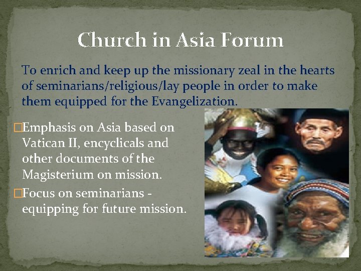 Church in Asia Forum To enrich and keep up the missionary zeal in the