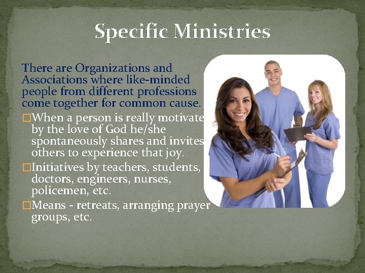 Specific Ministries There are Organizations and Associations where like-minded people from different professions come