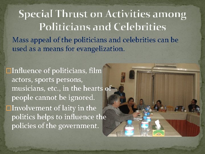 Special Thrust on Activities among Politicians and Celebrities Mass appeal of the politicians and