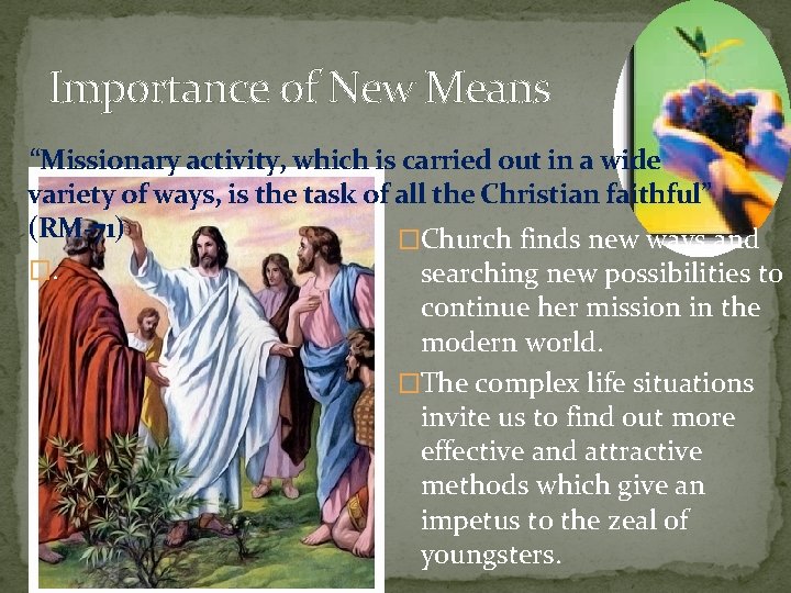 Importance of New Means “Missionary activity, which is carried out in a wide variety