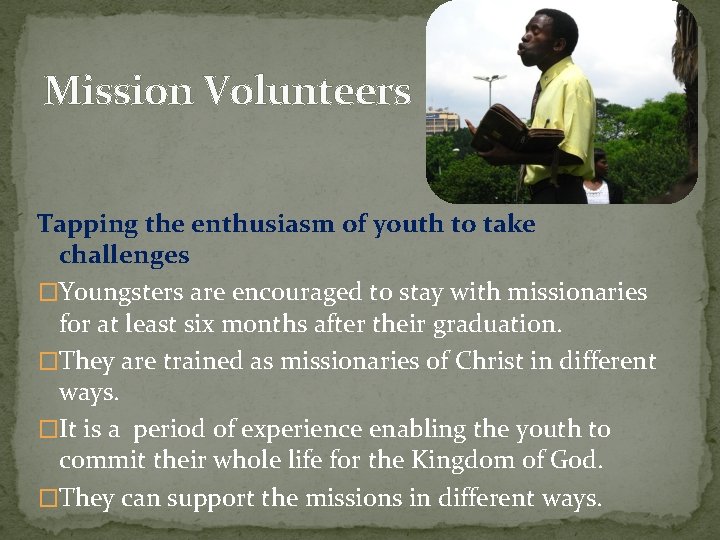 Mission Volunteers Tapping the enthusiasm of youth to take challenges �Youngsters are encouraged to