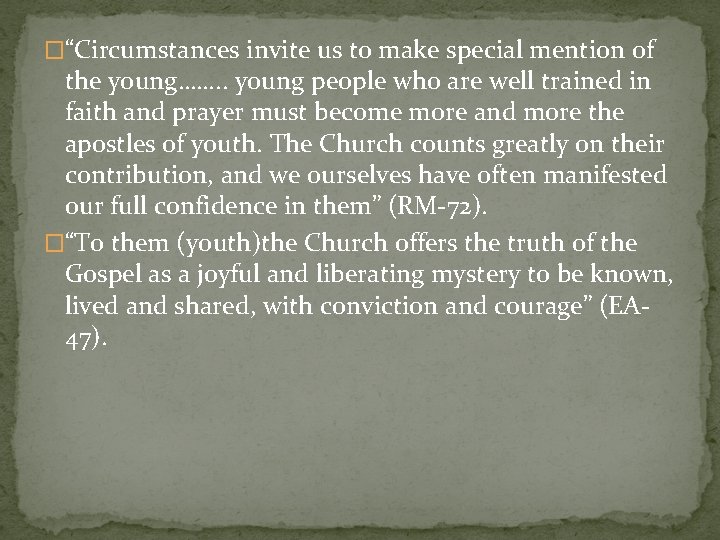 �“Circumstances invite us to make special mention of the young……. . young people who