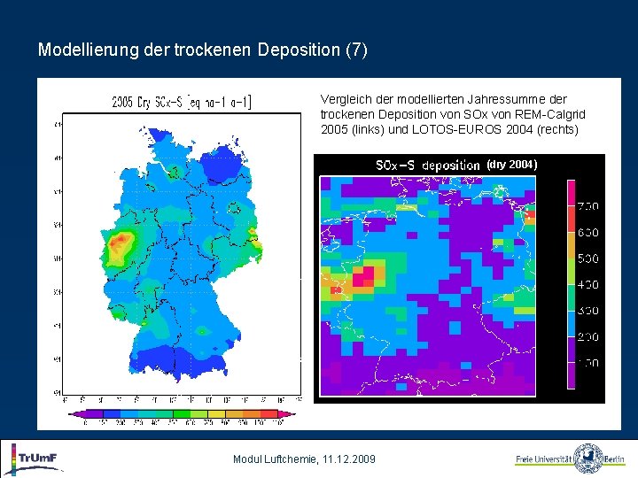 Modellierung der trockenen Deposition (7) Vergleich der modellierten Jahressumme der trockenen Deposition von SOx