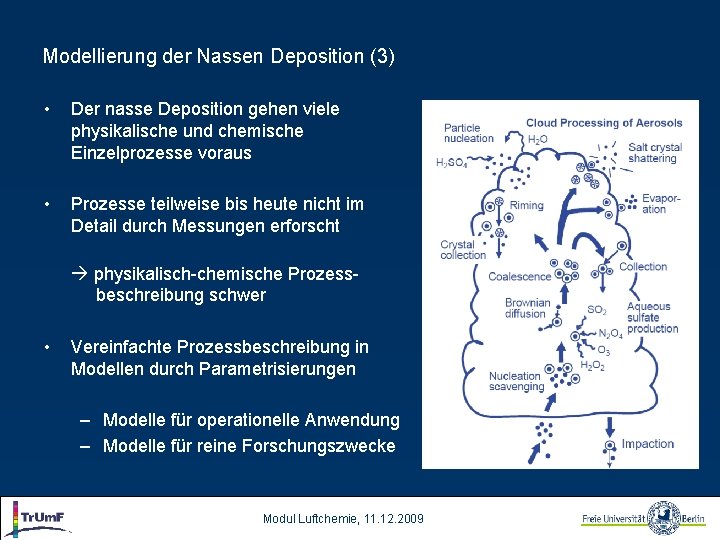 Modellierung der Nassen Deposition (3) • Der nasse Deposition gehen viele physikalische und chemische