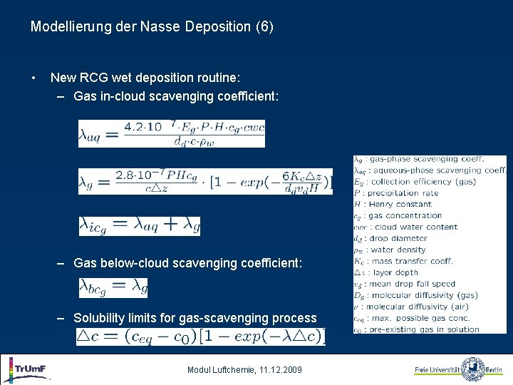 Modellierung der Nasse Deposition (6) • New RCG wet deposition routine: – Gas in-cloud