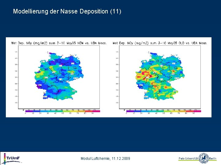 Modellierung der Nasse Deposition (11) Modul Luftchemie, 11. 12. 2009 