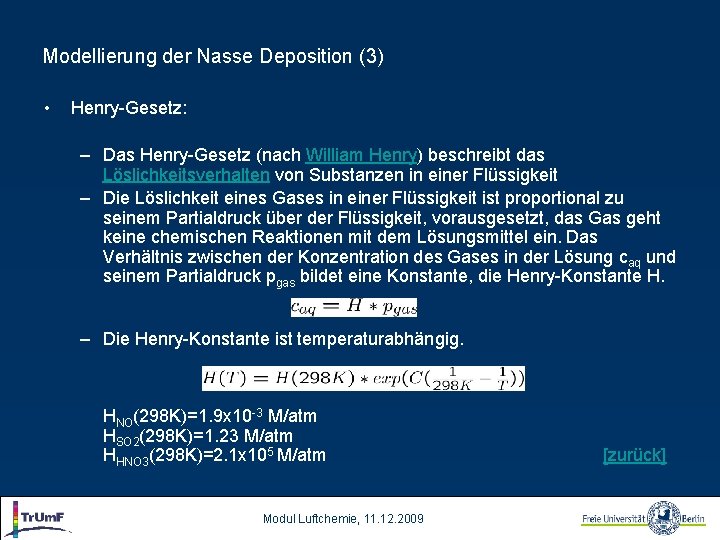 Modellierung der Nasse Deposition (3) • Henry-Gesetz: – Das Henry-Gesetz (nach William Henry) beschreibt