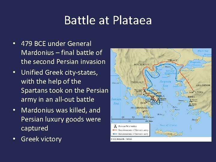 Battle at Plataea • 479 BCE under General Mardonius – final battle of the Battle at Plataea • 479 BCE under General Mardonius – final battle of the
