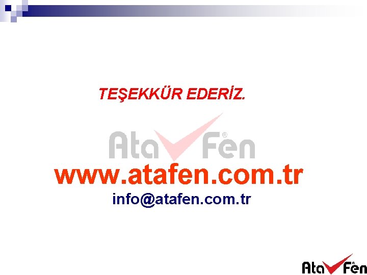TEŞEKKÜR EDERİZ. www. atafen. com. tr info@atafen. com. tr 