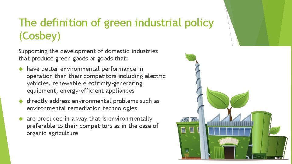 The definition of green industrial policy (Cosbey) Supporting the development of domestic industries that