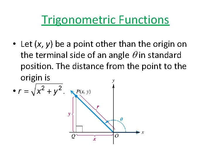Trigonometric Functions • Let (x, y) be a point other than the origin on
