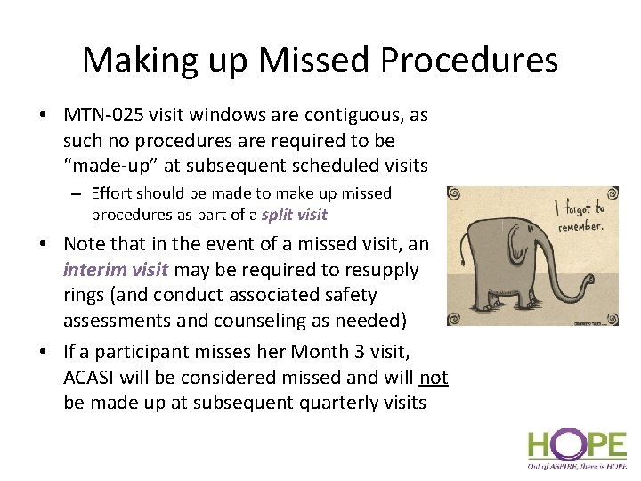 Making up Missed Procedures • MTN-025 visit windows are contiguous, as such no procedures