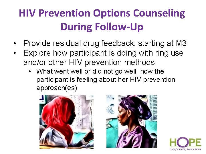 HIV Prevention Options Counseling During Follow-Up • Provide residual drug feedback, starting at M