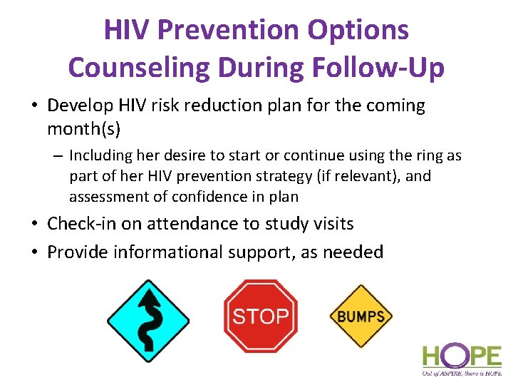 HIV Prevention Options Counseling During Follow-Up • Develop HIV risk reduction plan for the