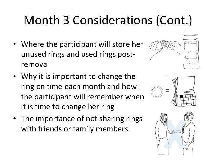 Month 3 Considerations (Cont. ) • Where the participant will store her unused rings