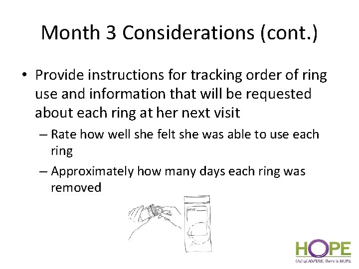 Month 3 Considerations (cont. ) • Provide instructions for tracking order of ring use