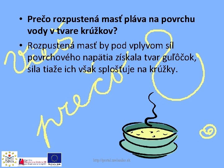  • Prečo rozpustená masť pláva na povrchu vody v tvare krúžkov? • Rozpustená