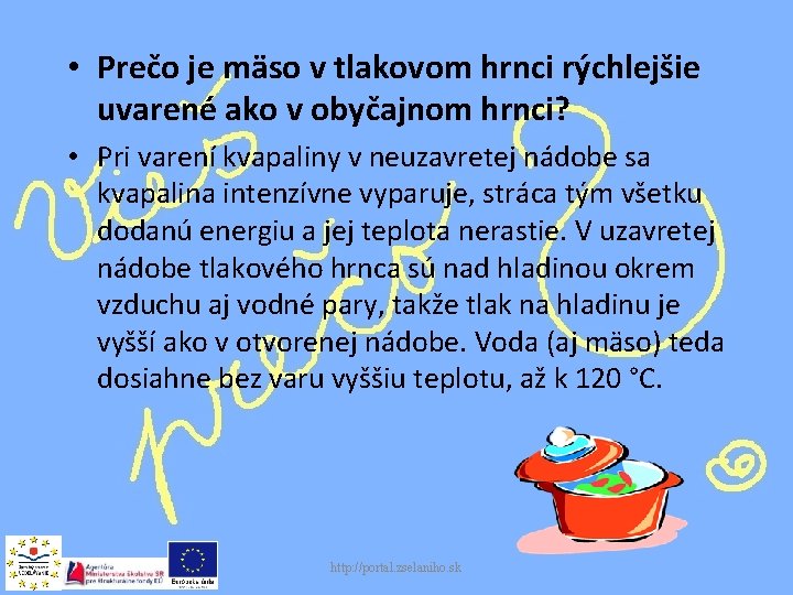  • Prečo je mäso v tlakovom hrnci rýchlejšie uvarené ako v obyčajnom hrnci?