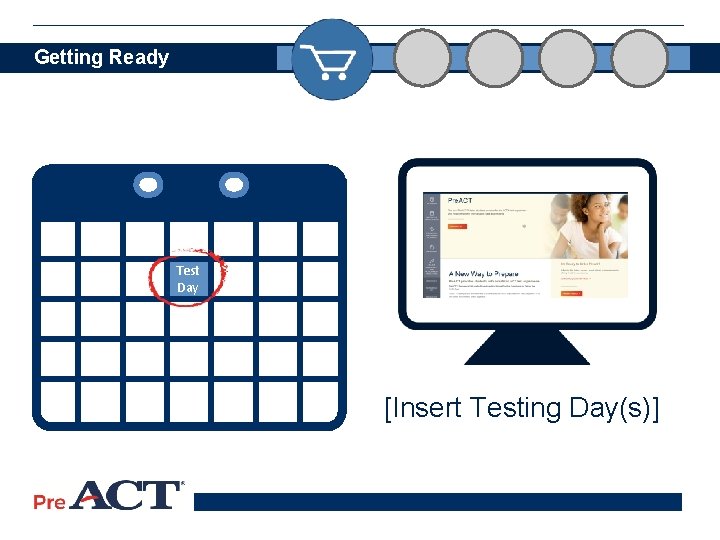 Getting Ready Test Day [Insert Testing Day(s)] 17 