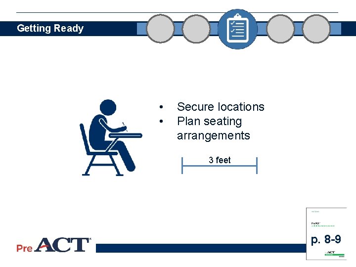Getting Ready • • Secure locations Plan seating arrangements 3 feet p. 8 -9