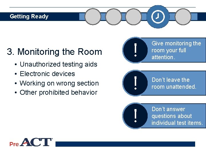 Getting Ready 3. Monitoring the Room • • Unauthorized testing aids Electronic devices Working