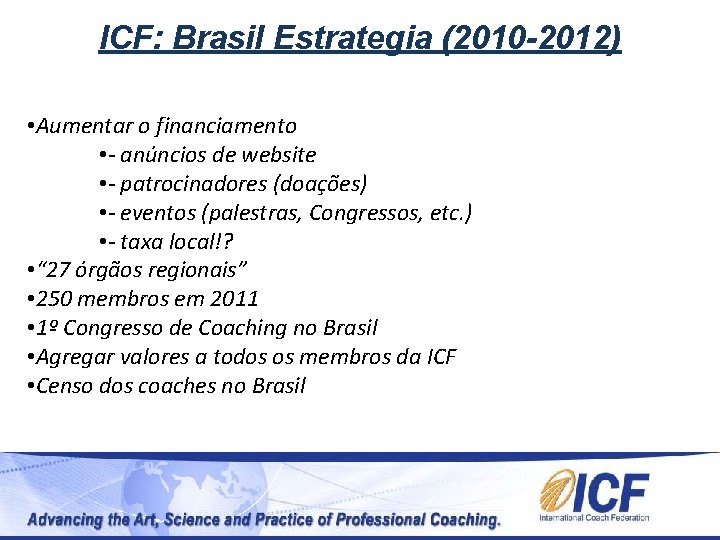 ICF: Brasil Estrategia (2010 -2012) • Aumentar o financiamento • - anúncios de website