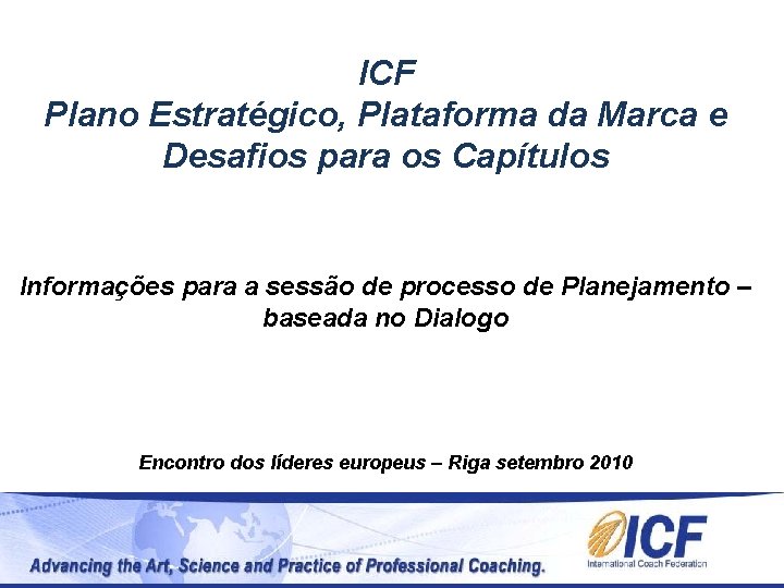 ICF Plano Estratégico, Plataforma da Marca e Desafios para os Capítulos Informações para a